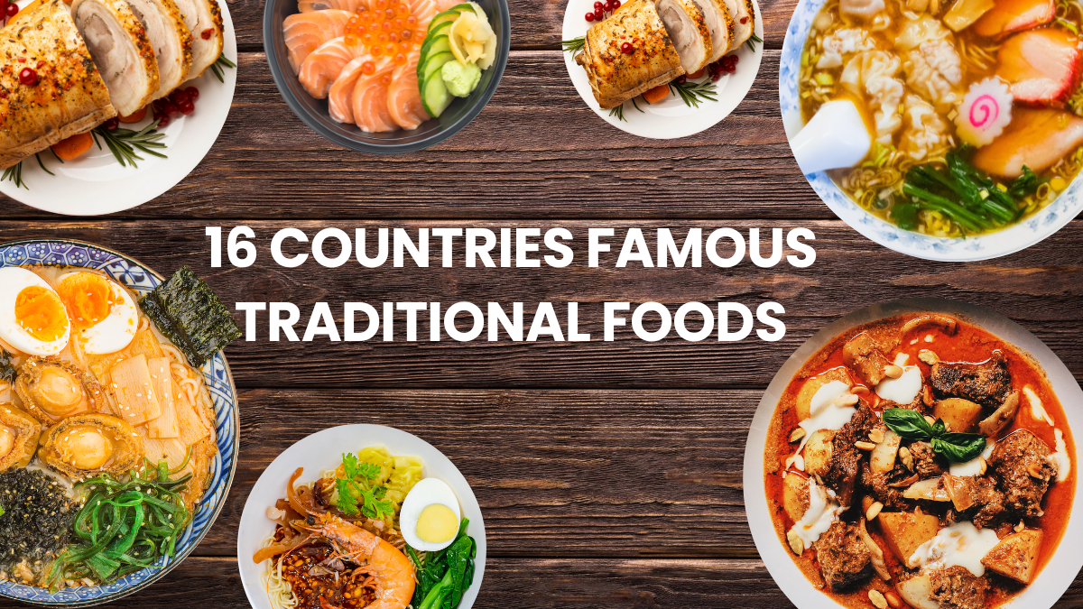 16 Countries Famous Traditional Foods-2023