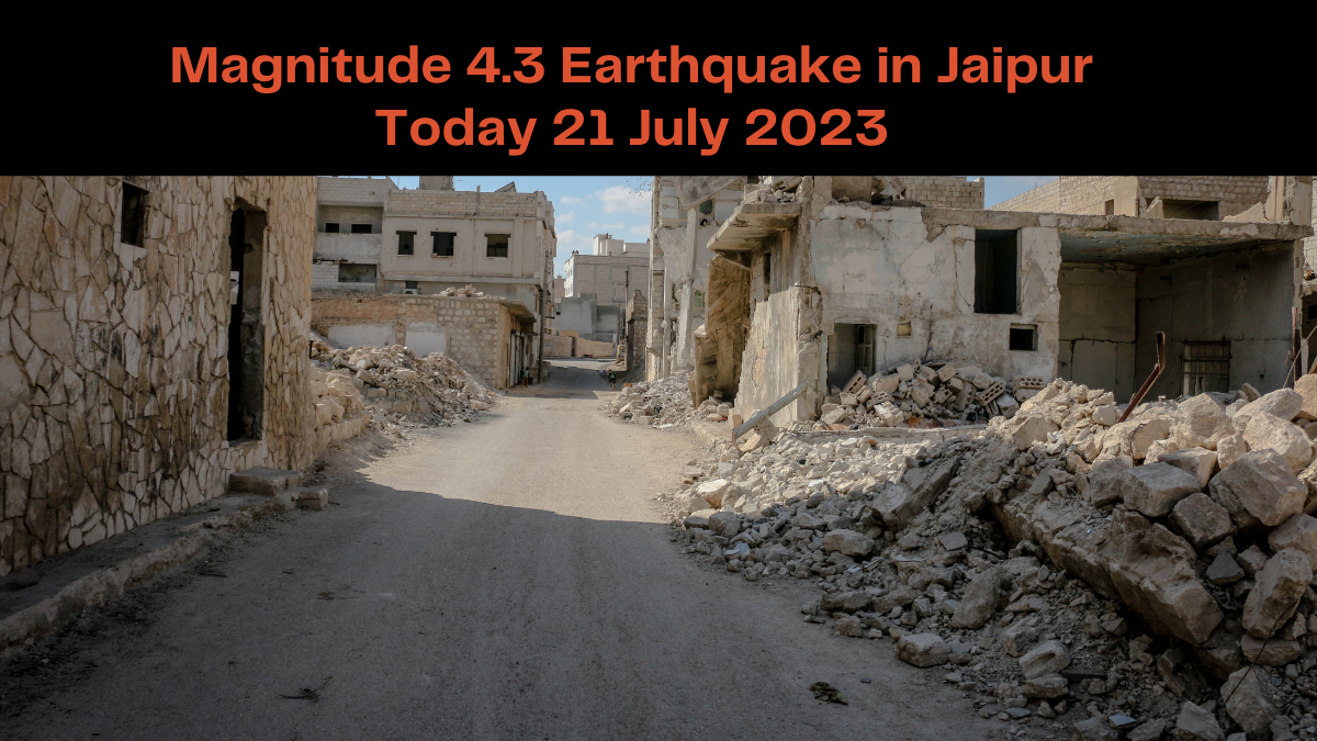 Magnitude 4.3 Earthquake in Jaipur Today 21 July 2023